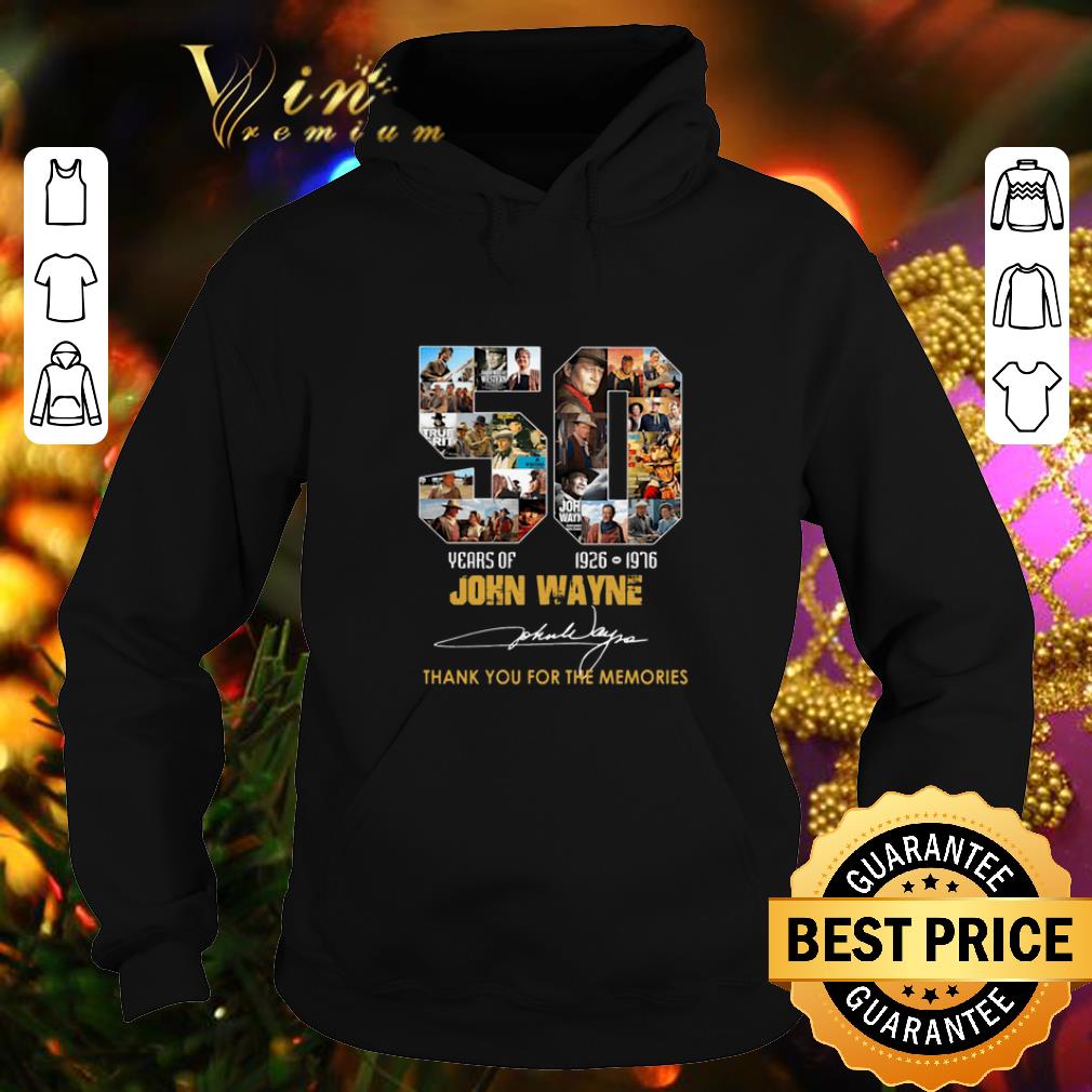 Funny 50 years of John Wayne 1926 1976 thank you for the memories shirt 4 - Funny 50 years of John Wayne 1926-1976 thank you for the memories shirt