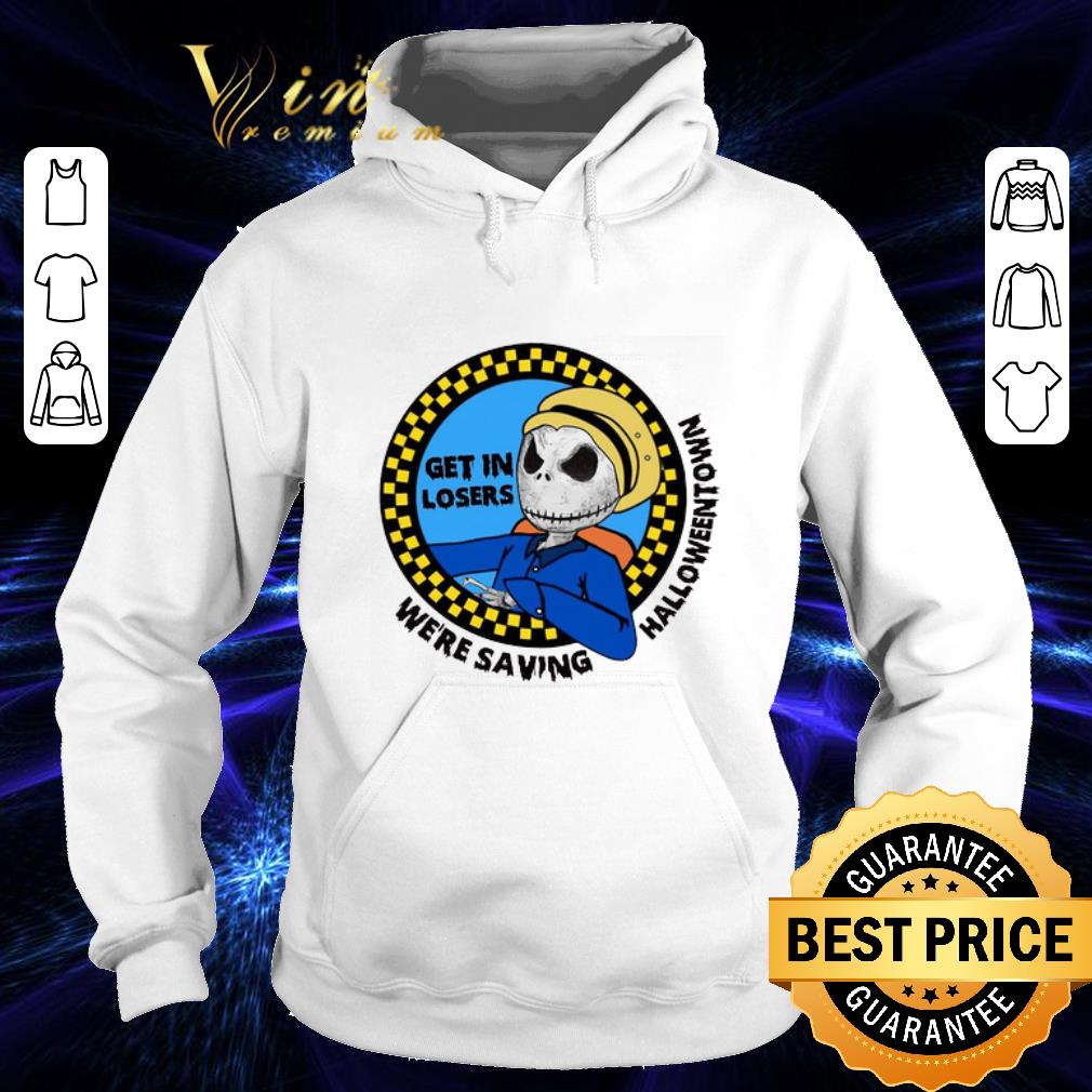 Funny Jack Skellington get in losers we re saving halloweentown shirt 4 - Funny Jack Skellington get in losers we're saving halloweentown shirt