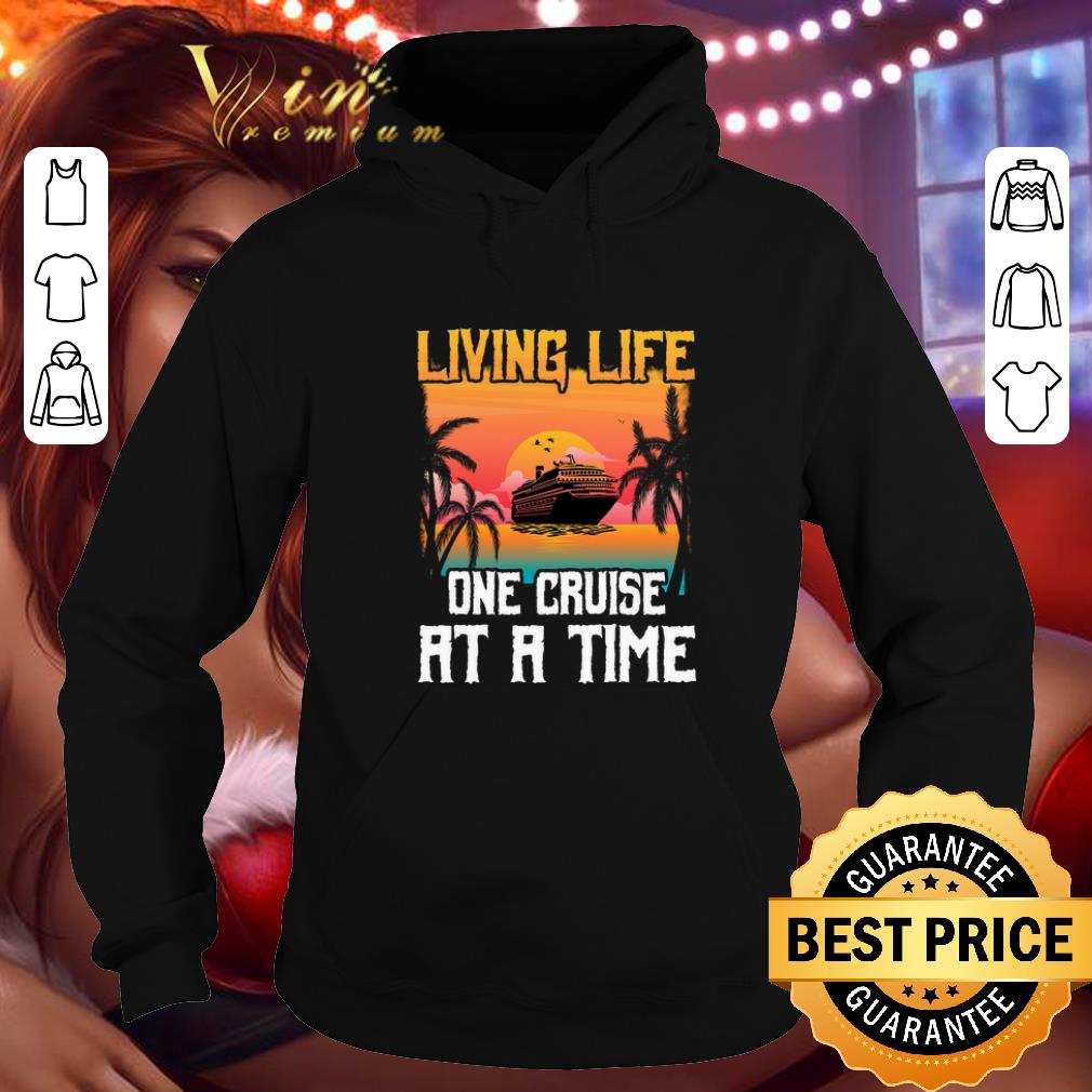 Funny Living life one cruise at a time shirt 4 - Funny Living life one cruise at a time shirt