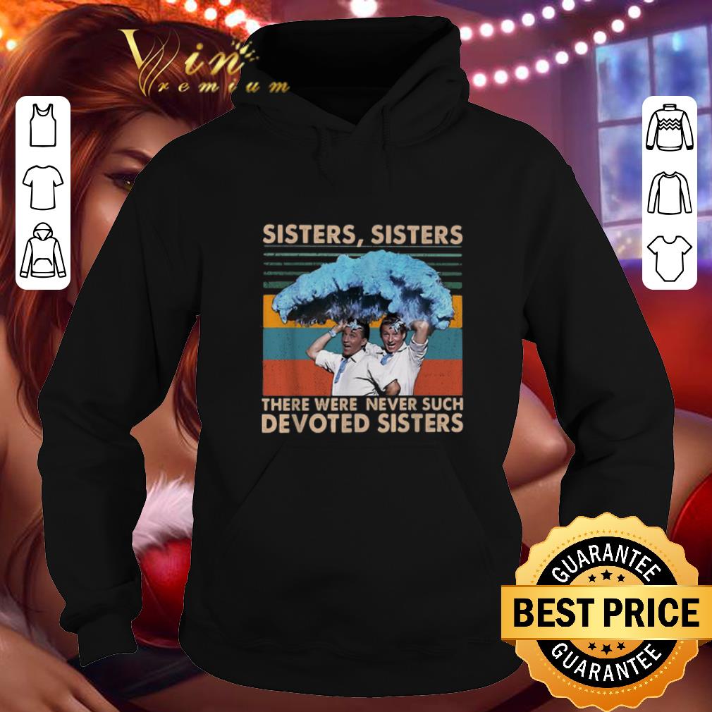 Funny Sisters sisters there were never such devoted sisters vintage shirt 4 - Funny Sisters sisters there were never such devoted sisters vintage shirt