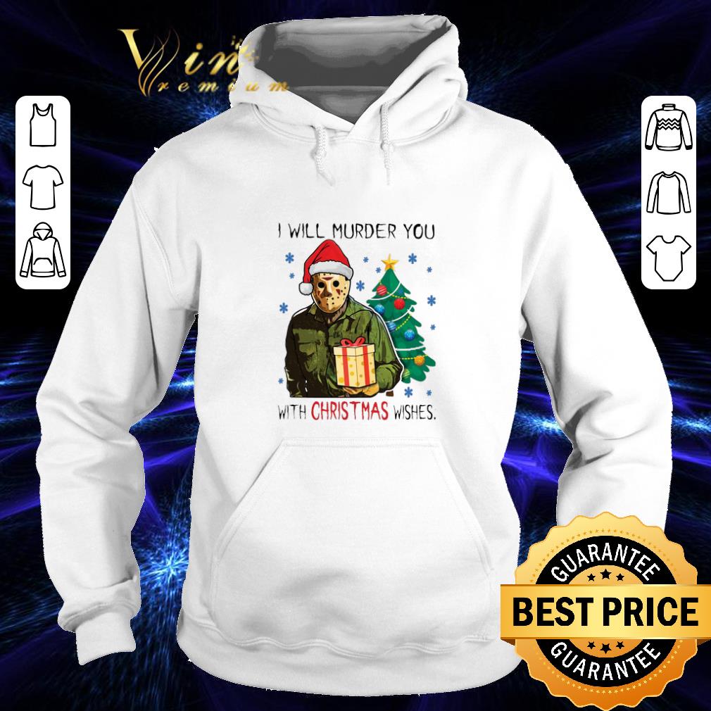Premium Jason Voorhees i will murder you with Christmas wishes shirt 4 - Premium Jason Voorhees i will murder you with Christmas wishes shirt