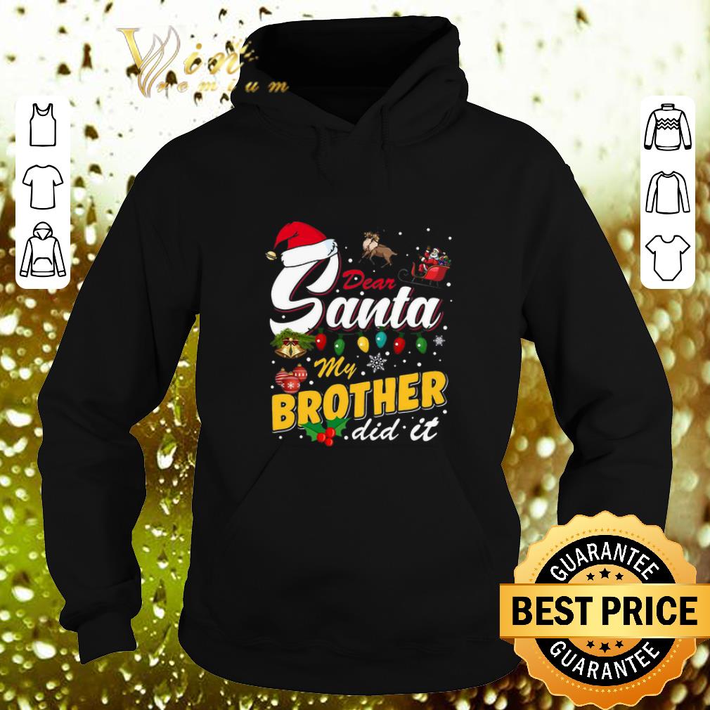 Cheap Dear Santa My Brother Did It Christmas shirt 4 - Cheap Dear Santa My Brother Did It Christmas shirt