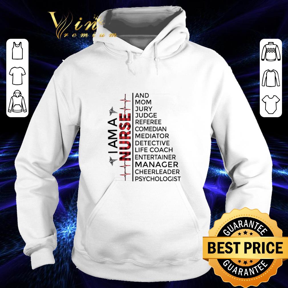 Funny I am a Nurse and mom jury judge referee cheerleader psychologist shirt Funny I am a Nurse and mom jury judge referee cheerleader psychologist shirt 4 - Funny I am a Nurse and mom jury judge referee cheerleader psychologist shirt