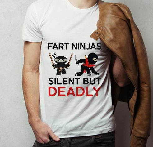 Nice Fart Ninja Silent But Deadly shirt 4 - Nice Fart Ninja Silent But Deadly shirt