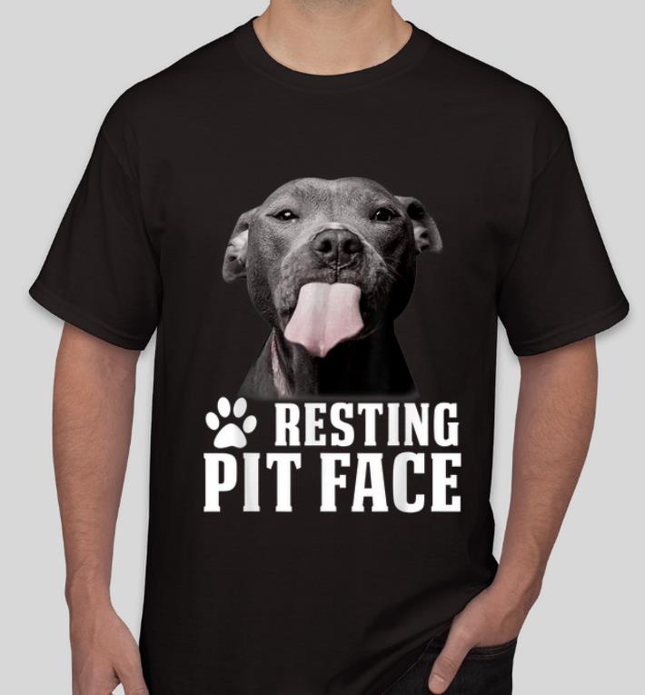 Official Pitbull Resting Pit Face Dog Lover shirt 4 - Official Pitbull Resting Pit Face Dog Lover shirt
