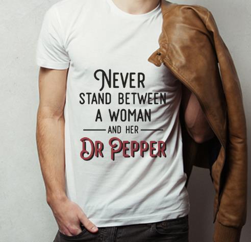 Awesome Never Stand Between A Woman And Her Dr Pepper shirt 4 - Awesome Never Stand Between A Woman And Her Dr Pepper shirt