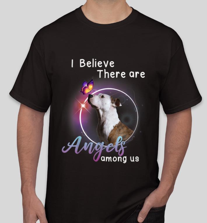 Awesome Pit Bull Terrier I Believe There Are Angels Among Us shirt 4 - Awesome Pit Bull Terrier I Believe There Are Angels Among Us shirt
