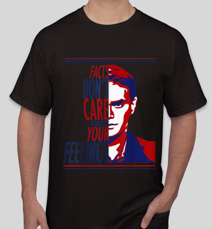 Great Face The Facts Don t Care About Your Feelings shirt 4 - Great Face The Facts Don't Care About Your Feelings shirt