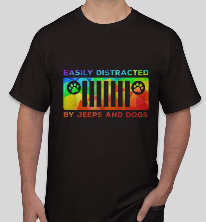Nice Easily Distracted By Jeeps And Dogs shirt 4 - Nice Easily Distracted By Jeeps And Dogs shirt