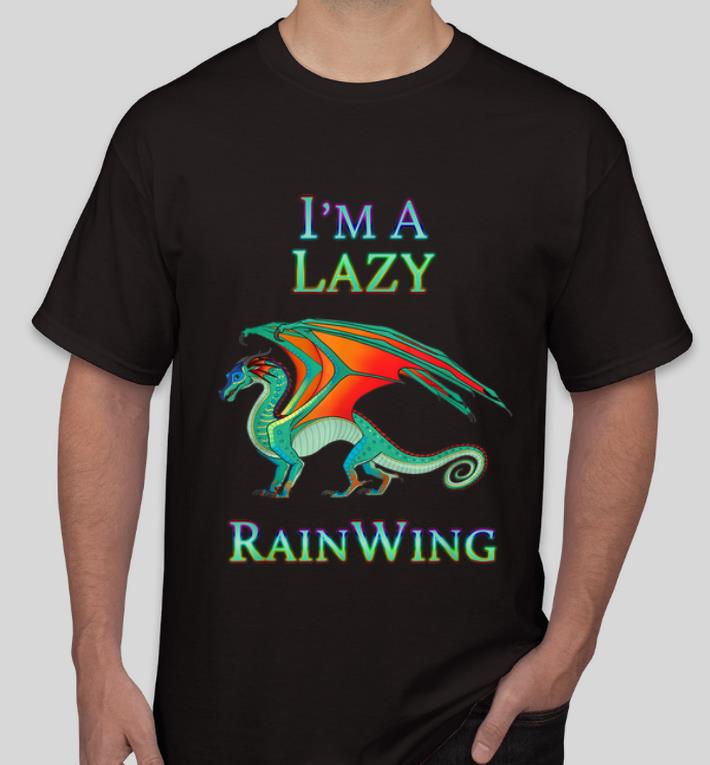 Awesome I m a Lazy Rain Wing Dragon shirt 4 - Awesome I m a Lazy Rain Wing Dragon shirt