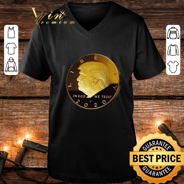 Cheap Donald Trump Gold Coin in god we trust liberty 2020 shirt Cheap Donald Trump Gold Coin in god we trust liberty 2020 shirt 4 - Cheap Donald Trump Gold Coin in god we trust liberty 2020 shirt