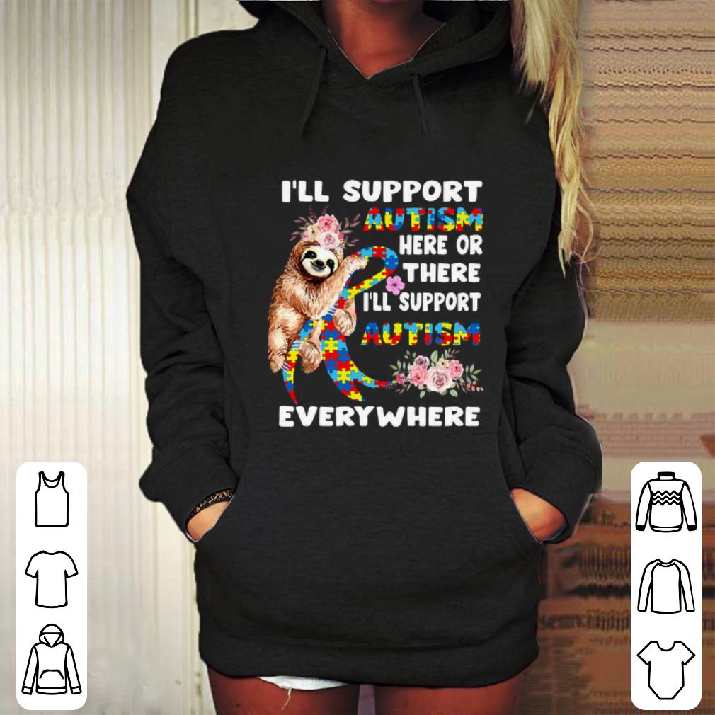 Funny Flowers sloth i'll support Autism here or there everywhere shirt Funny Flowers sloth i ll support Autism here or there everywhere shirt 4 - Funny Flowers sloth i'll support Autism here or there everywhere shirt