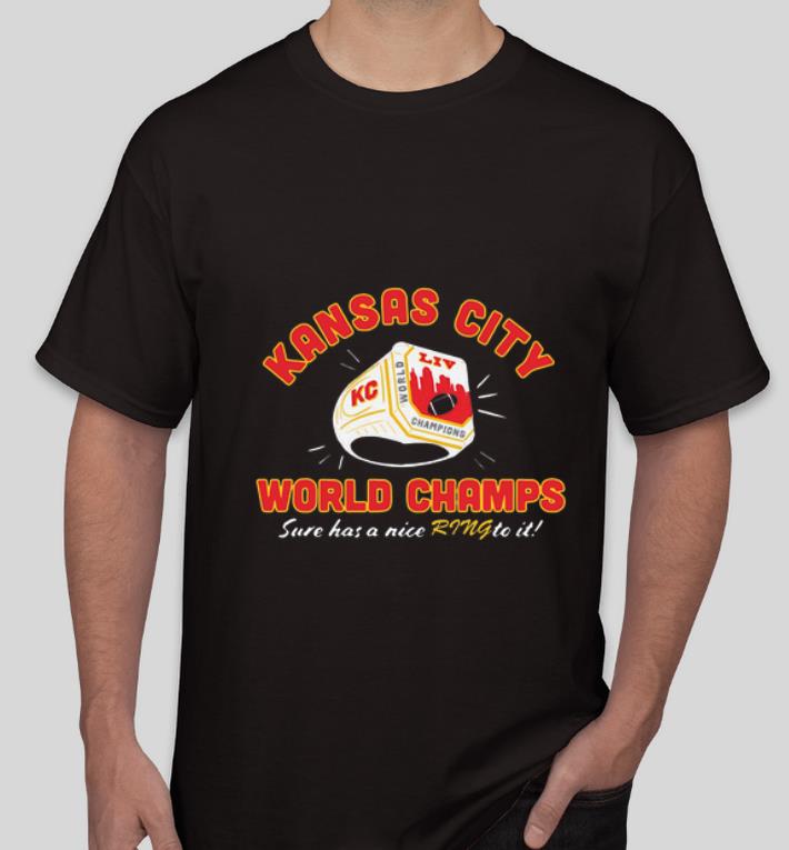 Great Kansas City Chiefs World Champs Sure Has A Nice Ring To It shirt 4 - Great Kansas City Chiefs World Champs Sure Has A Nice Ring To It shirt