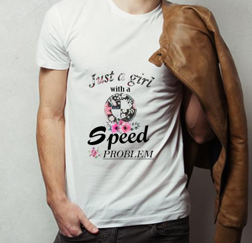 Official Just a girl with a BMW speed problem shirt 4 - Official Just a girl with a BMW speed problem shirt
