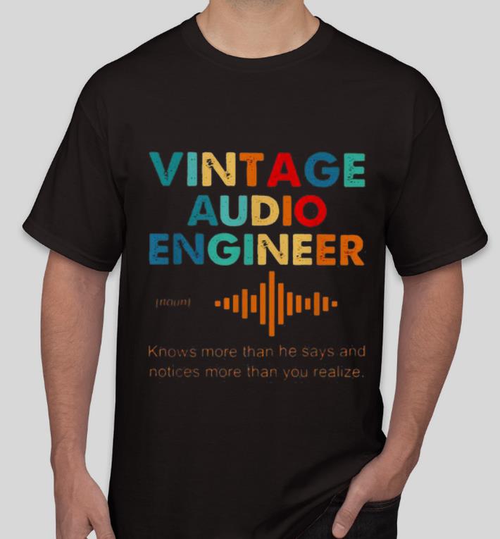 Official Vintage Audio Engineer Definition shirt 4 - Official Vintage Audio Engineer Definition shirt