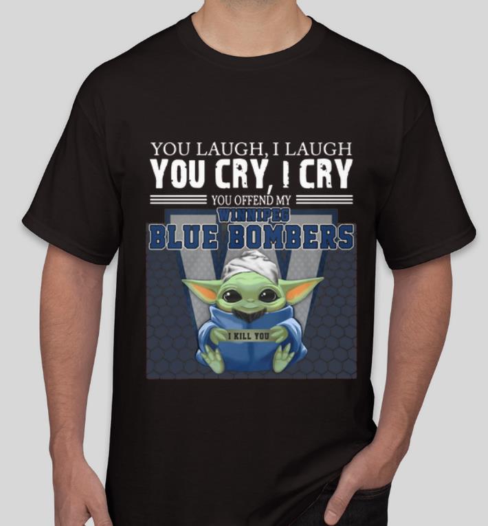 Original Baby Yoda You Offend My Winnipeg Blue Bombers I Kill You shirt 4 - Original Baby Yoda You Offend My Winnipeg Blue Bombers I Kill You shirt