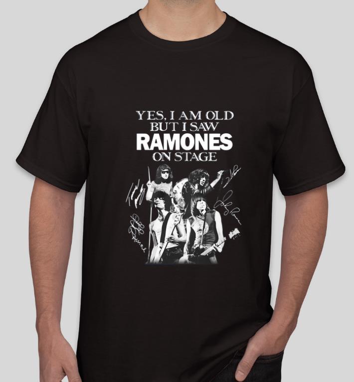 Original Yes I am old but I saw Ramones on stage signature shirt 4 - Original Yes I am old but I saw Ramones on stage signature shirt