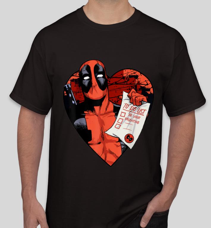 Pretty Marvel Deadpool To Do List Be Your Valentine shirt 4 - Pretty Marvel Deadpool To Do List Be Your Valentine shirt