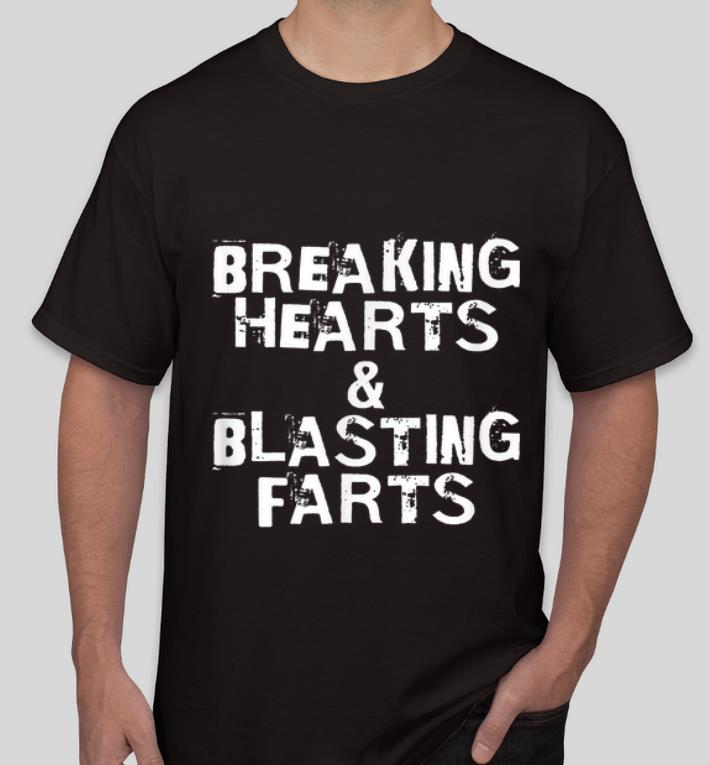Top Breaking Hearts And Blasting Farts shirt 4 - Top Breaking Hearts And Blasting Farts shirt