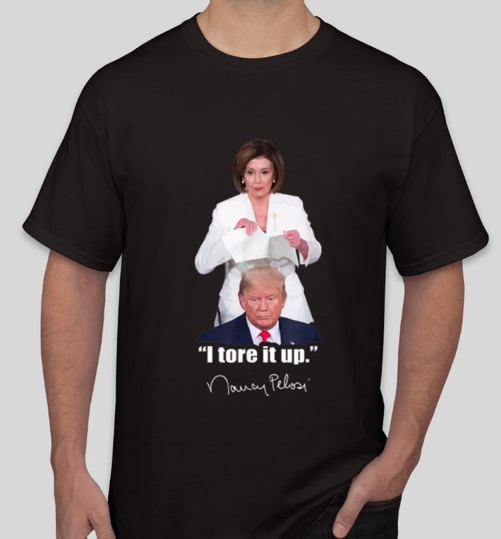 Top Nancy Pelosi I Tore It Up 2020 Donald Trump shirt 4 - Top Nancy Pelosi I Tore It Up 2020 Donald Trump shirt