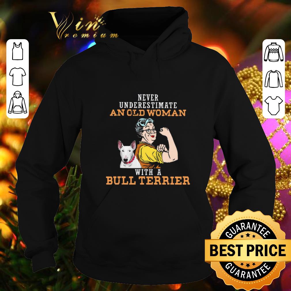 Cheap Never underestimate an old woman with a Bull Terrier shirt Cheap Never underestimate an old woman with a Bull Terrier shirt 4 5 - Cheap Never underestimate an old woman with a Bull Terrier shirt