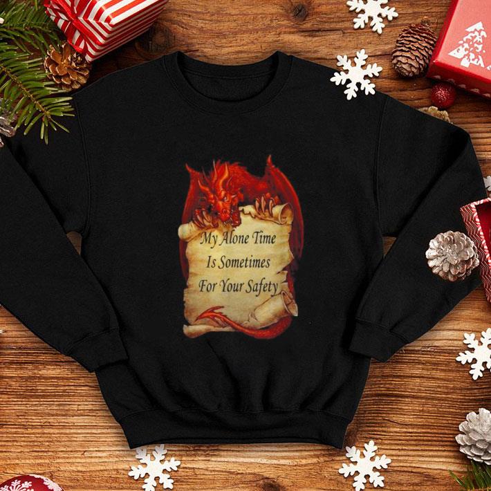 Cheap Red dragon My alone time is sometimes for your safety shirt 4 - Cheap Red dragon My alone time is sometimes for your safety shirt