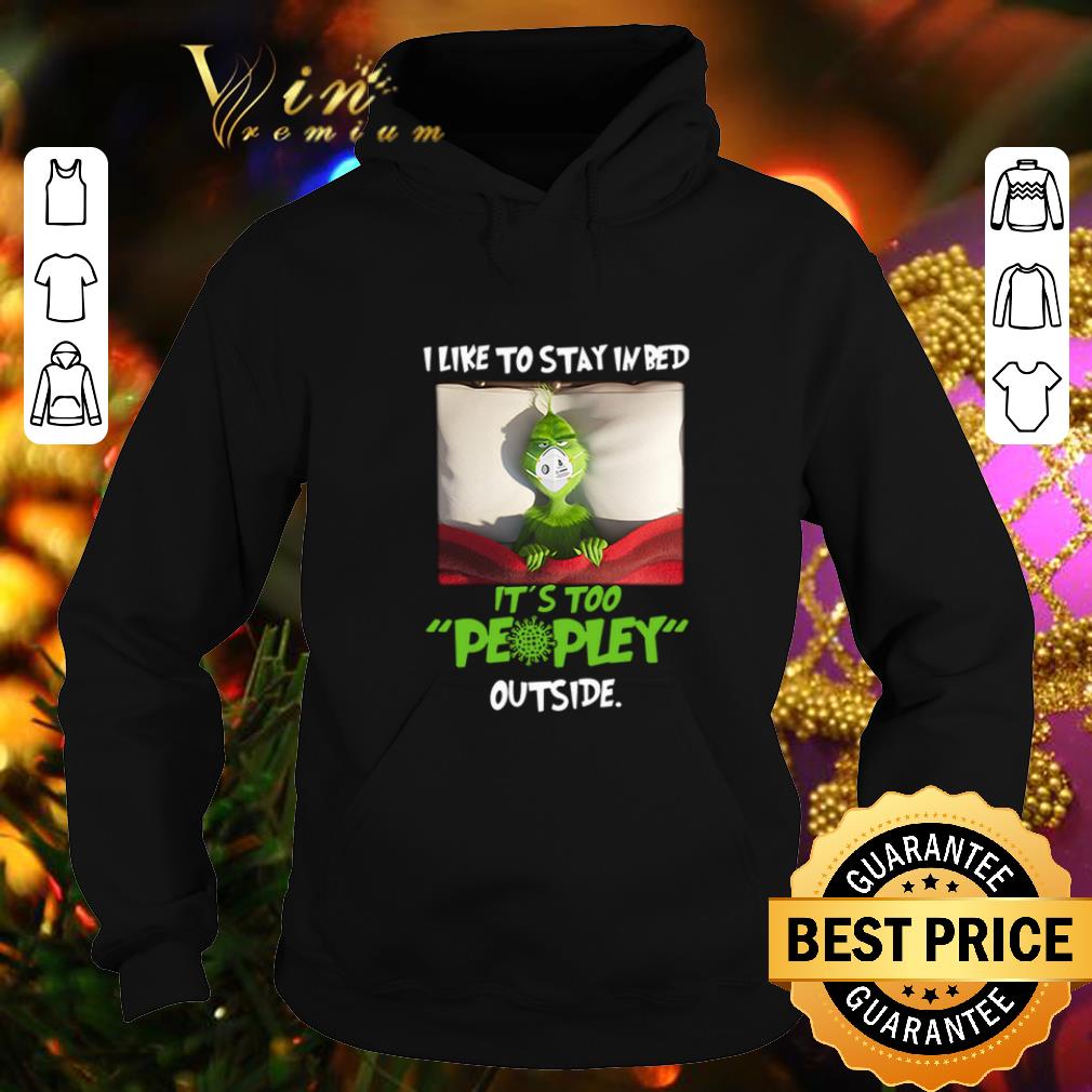 Funny Grinch face masked I like to stay in bed It’s too peopley outside shirt Funny Grinch face masked I like to stay in bed It s too peopley outside shirt 4 - Funny Grinch face masked I like to stay in bed It’s too peopley outside shirt