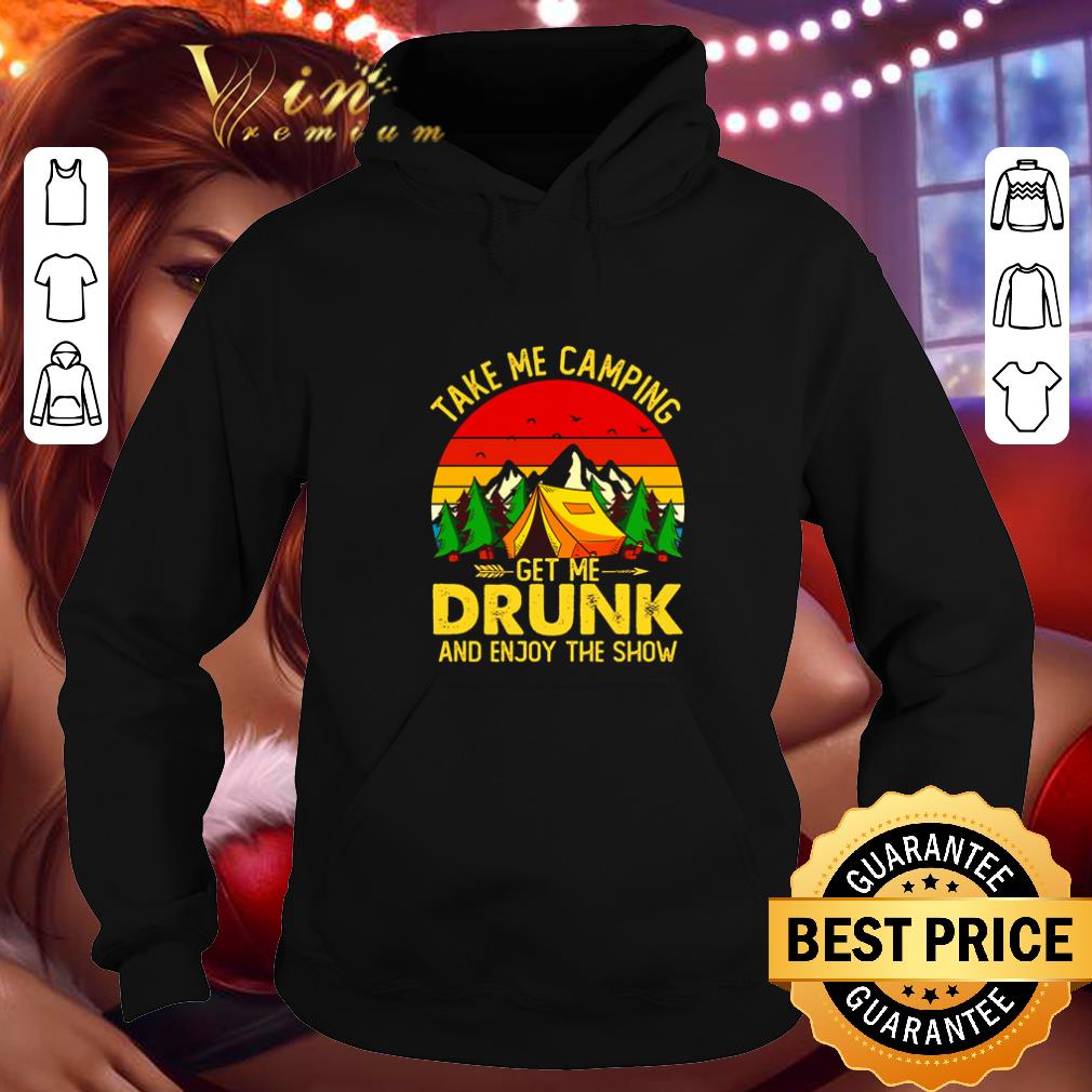 Funny Take me camping get me drunk and enjoy the show sunset shirt 4 - Funny Take me camping get me drunk and enjoy the show sunset shirt
