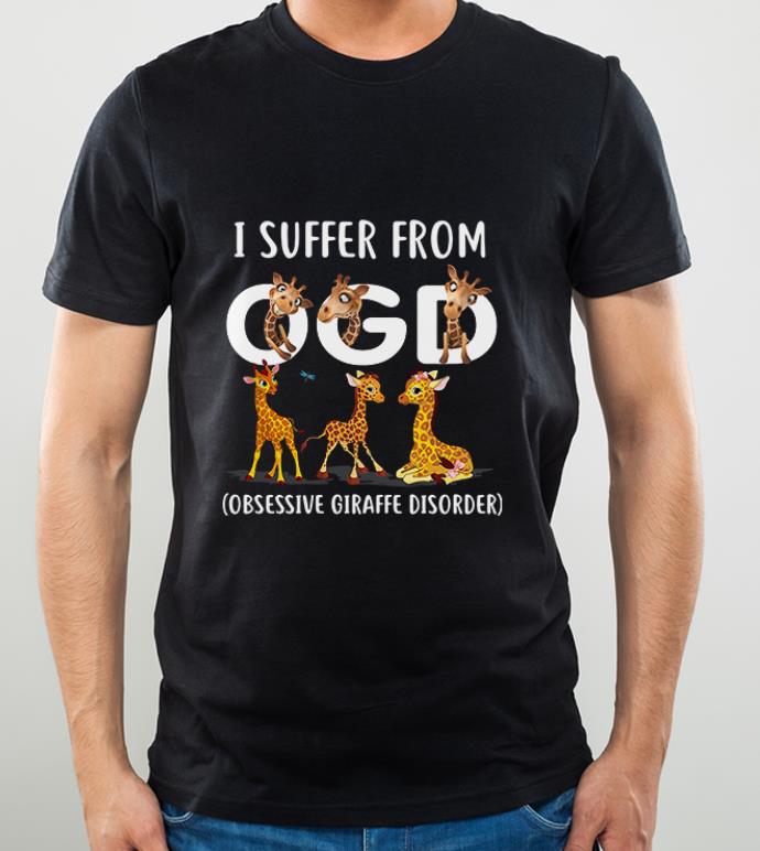 Hot I Suffer From OGD Obsessive Giraffe Disorder shirt 4 - Hot I Suffer From OGD Obsessive Giraffe Disorder shirt