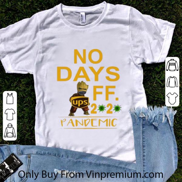 Premium Baby Groot UPS No Days Off 2020 Pandemic Coronavirus shirt