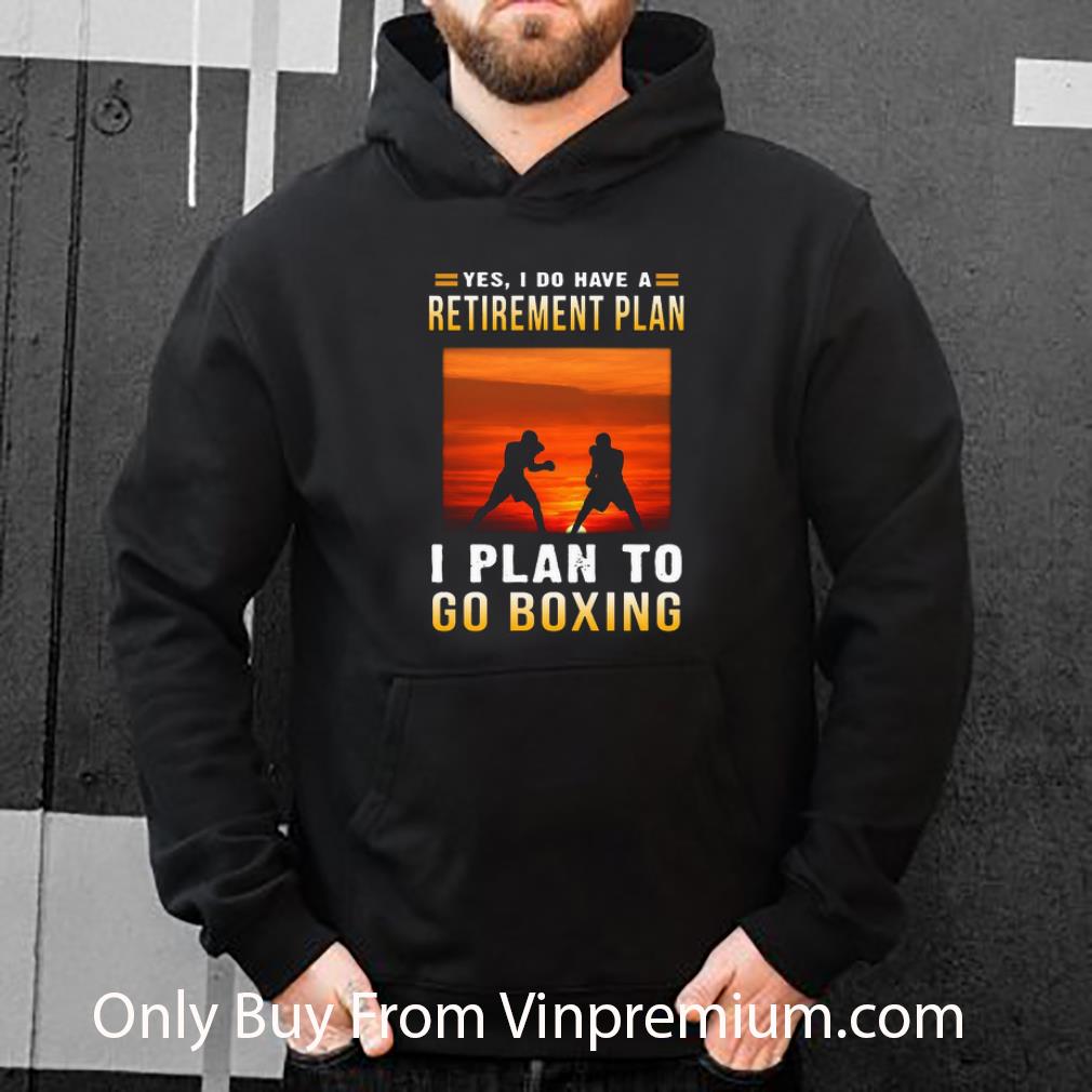 0227faf4 hot yes i do have a retirement plan i plan to go boxing sunset shirt 4 - Hot Yes I Do Have A Retirement Plan I Plan To Go Boxing Sunset shirt