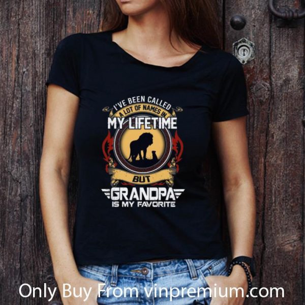 Original Lion I've Been Called A Lot Of Names In My Lifetime But Grandpa Is My Favorite shirt