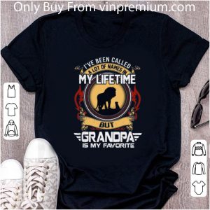 Original Lion I've Been Called A Lot Of Names In My Lifetime But Grandpa Is My Favorite shirt