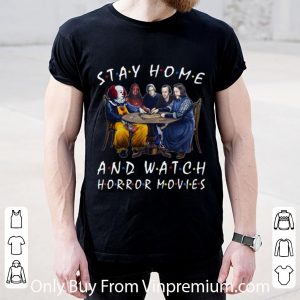 Hot Stay Home And Watch Horror Movies Covid-19 shirt
