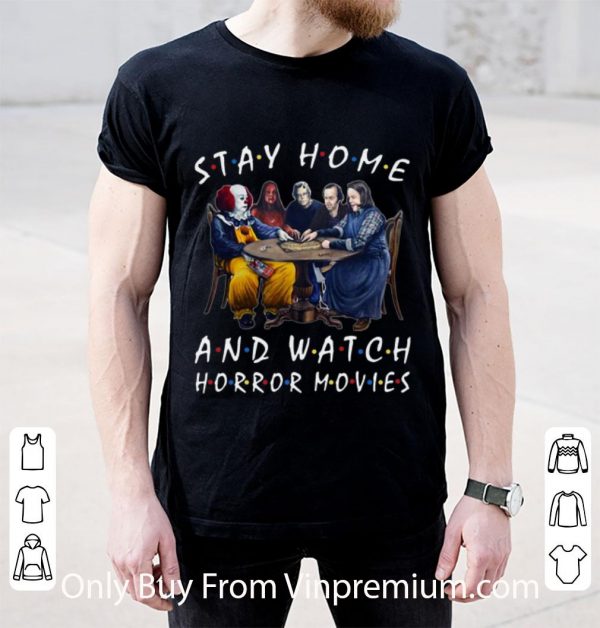 Hot Stay Home And Watch Horror Movies Covid-19 shirt