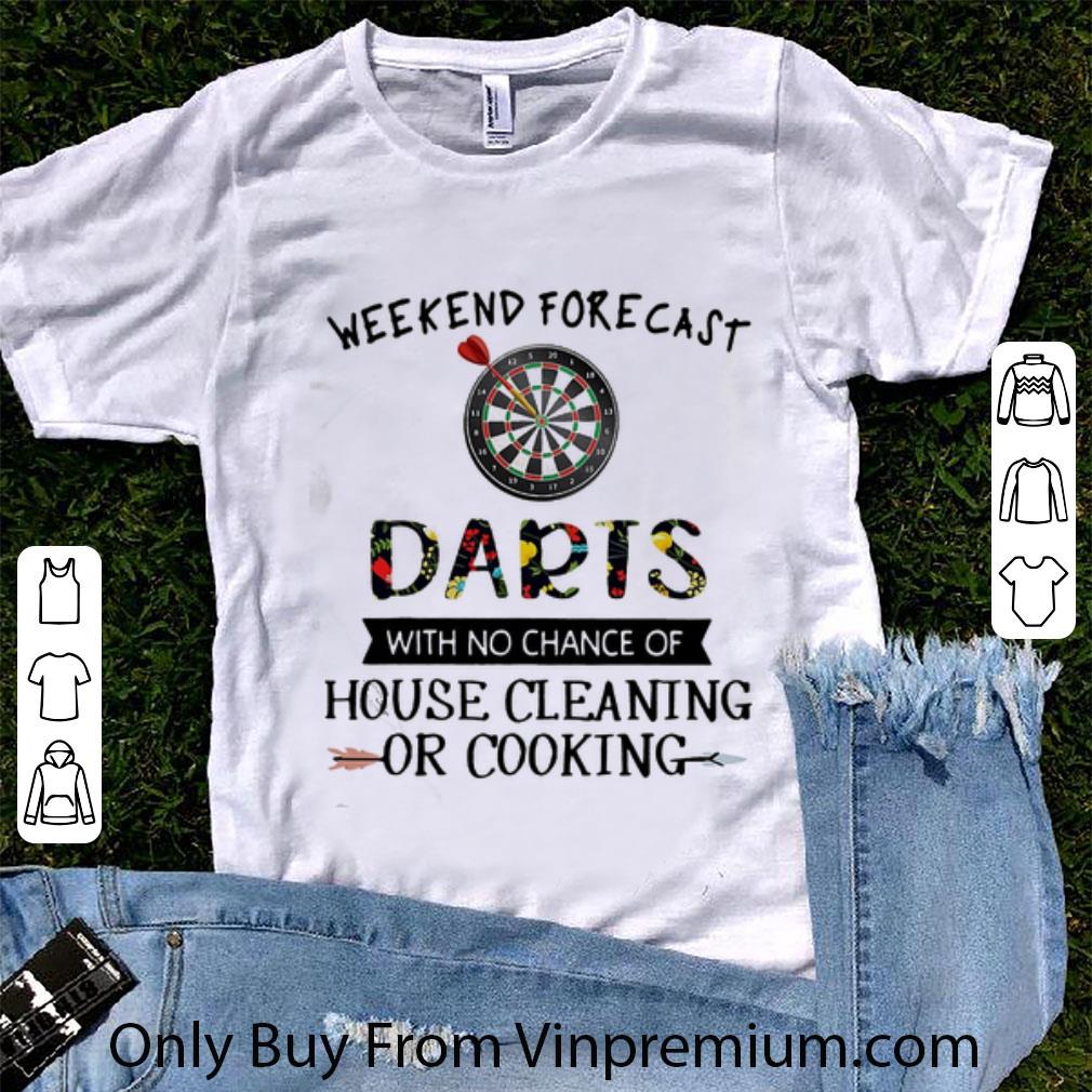 Original Weekend Forecast Darts With No Chance Of House Cleaning Or Cooking shirt