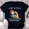 Original Strong Woman May Girls 2020 The One Where They Were Quarantined shirt