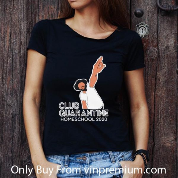 Nice Club Quarantine Homeschool 2020 shirt