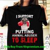 I Support Putting Animal Abuser To Sleep Pug Shirt
