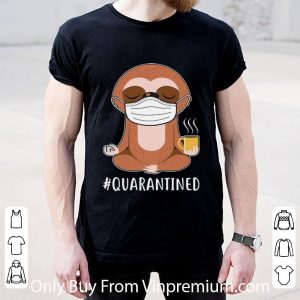Hot Sloth Wear Mask Namaste Coffee #Quarantined shirt