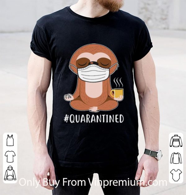 Hot Sloth Wear Mask Namaste Coffee #Quarantined shirt