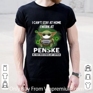 Great Baby Yoda I Can’t Stay At Home I Work At Penske Coronavirus shirt