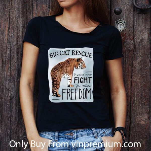 Premium Tiger King Big Cat Rescue Inspired Me To Fight For Freedom shirt