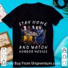 Hot Stay Home And Watch Horror Movies Covid-19 shirt