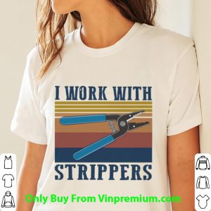 Official Vintage I Work With Strippers shirt 2