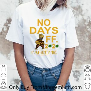Premium Baby Groot UPS No Days Off 2020 Pandemic Coronavirus shirt 2