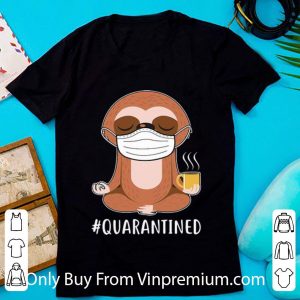 Hot Sloth Wear Mask Namaste Coffee #Quarantined shirt