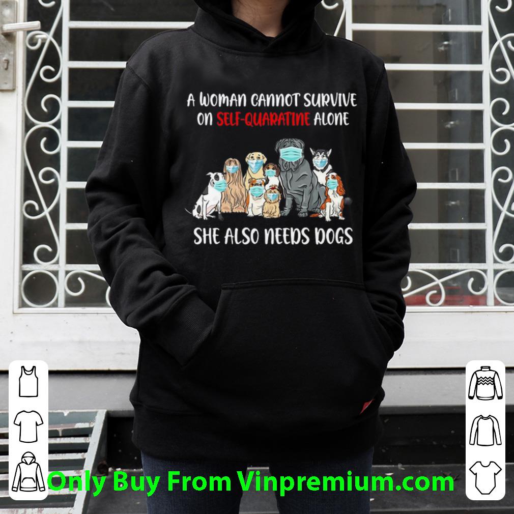 84926f28 official a woman cannot survive on self quarantine alone she also needs dogs shirt 4 - Official A Woman Cannot Survive On Self-Quarantine Alone She Also Needs Dogs shirt