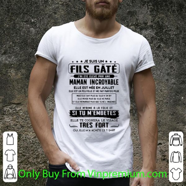 Great Je Suis Un Fils Gate J_ai Ete Eleve Par Une Maman Incroyable shirt