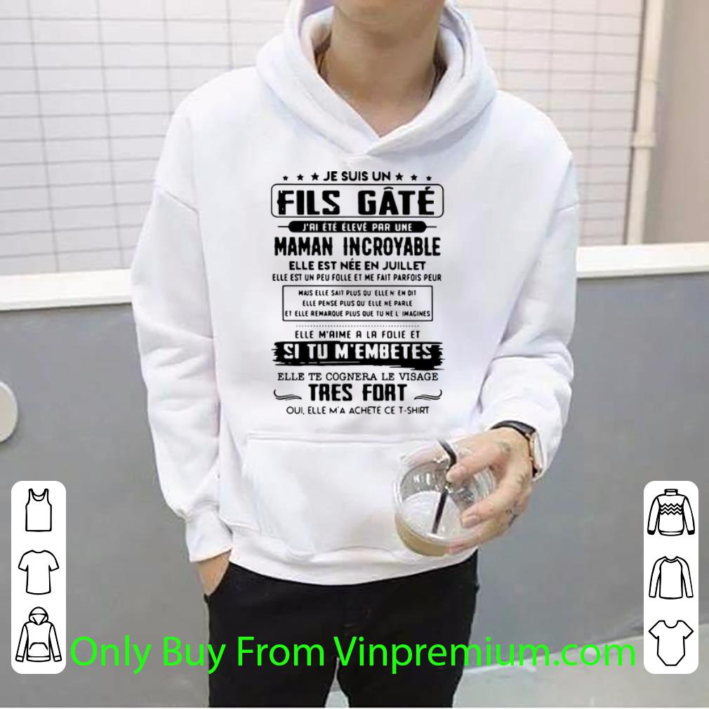 Great Je Suis Un Fils Gate J ai Ete Eleve Par Une Maman Incroyable shirt 4 - Great Je Suis Un Fils Gate J_ai Ete Eleve Par Une Maman Incroyable shirt